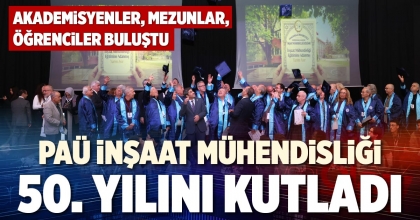 PAÜ İNŞAAT MÜHENDİSLİĞİ 50. YILINI KUTLADI