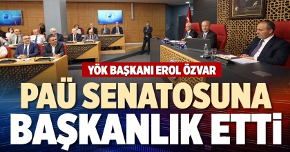 YÖK BAŞKANI EROL ÖZVAR PAÜ SENATOSUNA BAŞKANLIK ETTİ