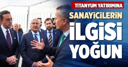 SANAYİCİLERİN İLGİSİ YOĞUN