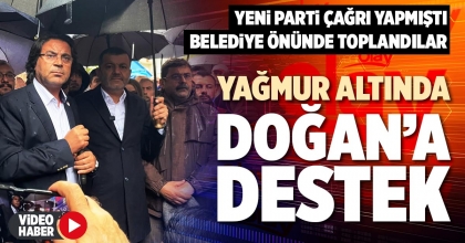YAĞMUR ALTINDA DOĞAN’A DESTEK