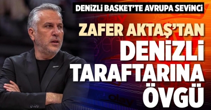 ZAFER AKTAŞ’TAN DENİZLİ TARAFTARINA ÖVGÜ