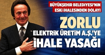 ZORLU ELEKTRİK ÜRETİM A.Ş.’YE İHALE YASAĞI
