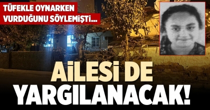 AİLESİ DE YARGILANACAK!
