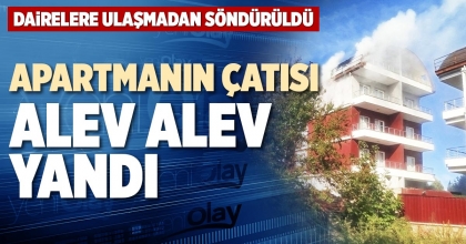 APARTMANIN ÇATISI ALEV ALEV YANDI