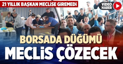 BORSADA DÜĞÜMÜ MECLİS ÇÖZECEK