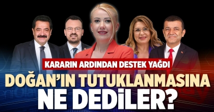 DOĞAN’IN TUTUKLANMASINA NE DEDİLER?