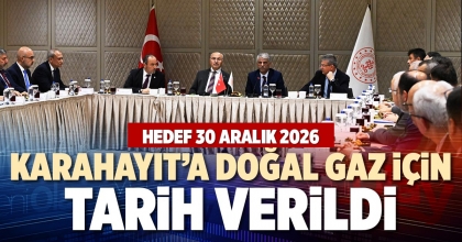 KARAHAYIT’A DOĞAL GAZ İÇİN TARİH VERİLDİ