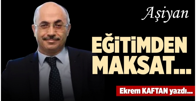 EĞİTİMDEN MAKSAT…