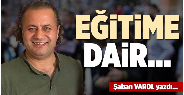 EĞİTİME DAİR…