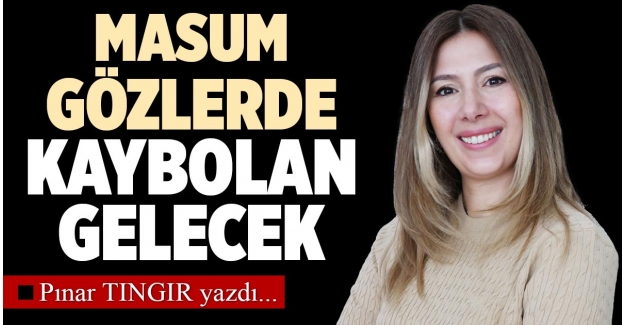 MASUM GÖZLERDE KAYBOLAN GELECEK