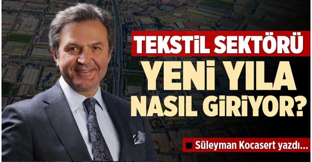 TEKSTİL SEKTÖRÜ YENİ YILA NASIL GİRİYOR?