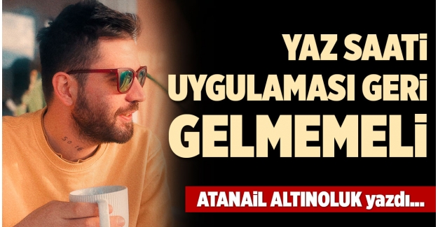 YAZ SAATİ UYGULAMASI GERİ GELMEMELİ