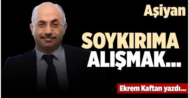 SOYKIRIMA ALIŞMAK…