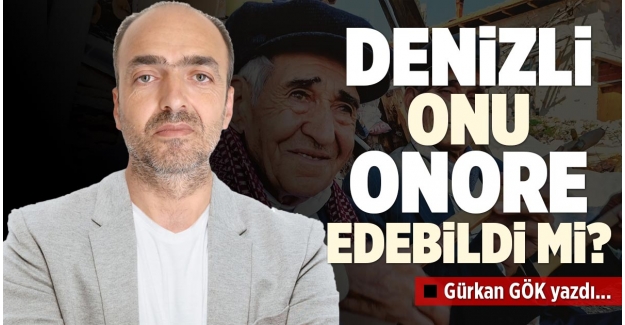 DENİZLİ ONU ONORE EDEBİLDİ Mİ?