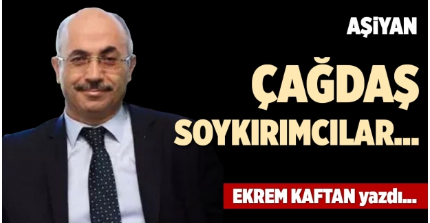 ÇAĞDAŞ SOYKIRIMCILAR…