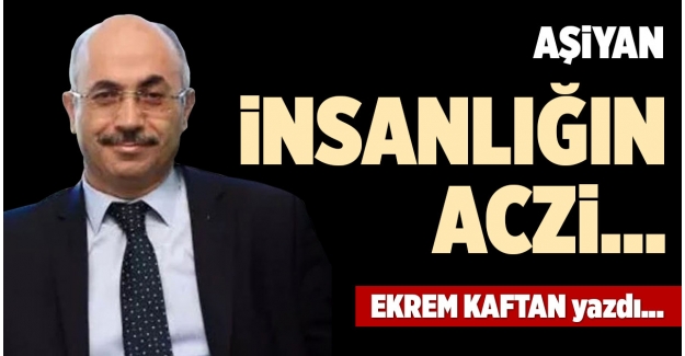 İNSANLIĞIN ACZİ…