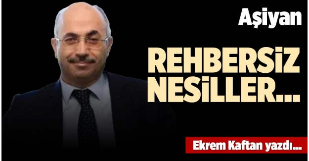 REHBERSİZ NESİLLER…