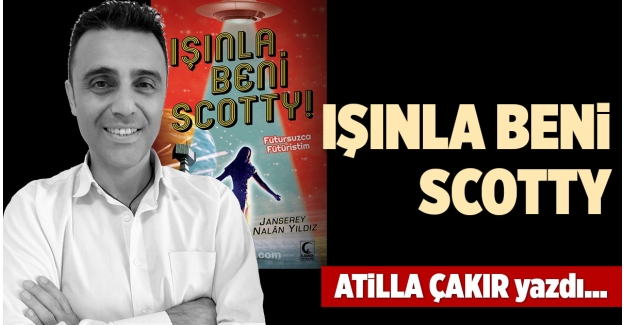 IŞINLA BENİ SCOTTY