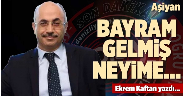 BAYRAM GELMİŞ NEYİME…