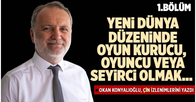 YENİ DÜNYA DÜZENİNDE OYUN KURUCU, OYUNCU VEYA SEYİRCİ OLMAK…