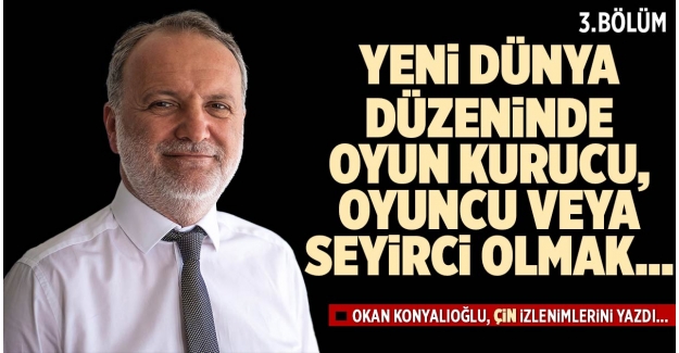 YENİ DÜNYA DÜZENİNDE OYUN KURUCU, OYUNCU VEYA SEYİRCİ OLMAK… (3.BÖLÜM)