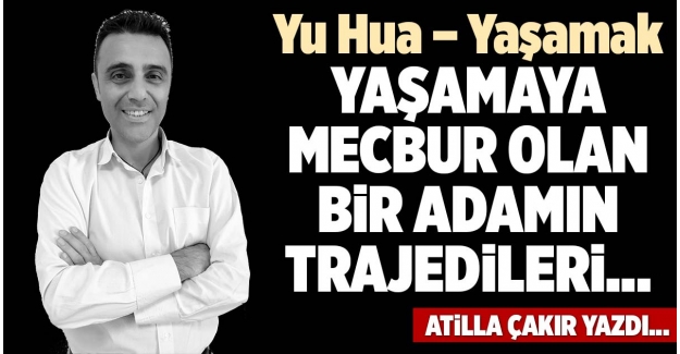 YAŞAMAYA MECBUR OLAN BİR ADAMIN TRAJEDİLERİ… YAŞAMAK - YA HUA