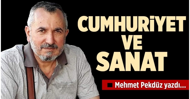 CUMHURİYET VE SANAT  