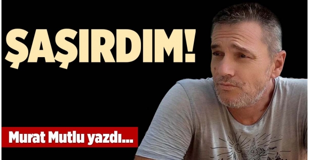 ŞAŞIRDIM!