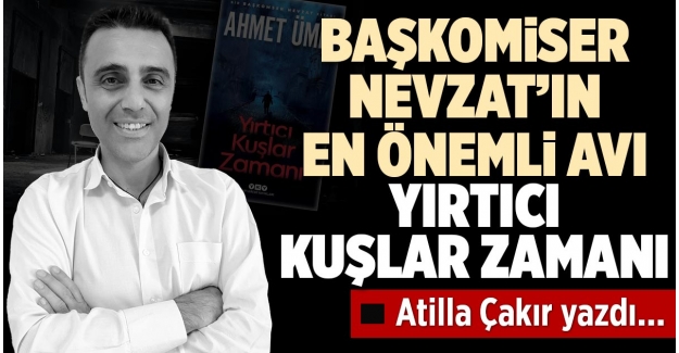 BAŞKOMİSER NEVZAT’IN EN ÖNEMLİ AVI - YIRTICI KUŞLAR ZAMANI