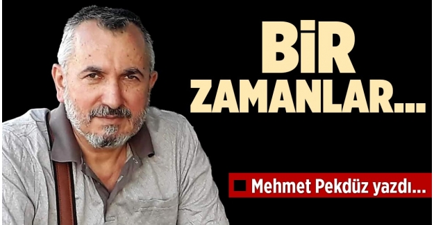 BİR ZAMANLAR…