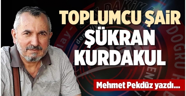 TOPLUMCU ŞAİR ŞÜKRAN KURDAKUL