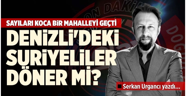 DENİZLİ'DEKİ SURİYELİLER ÜLKELERİNE DÖNER Mİ?