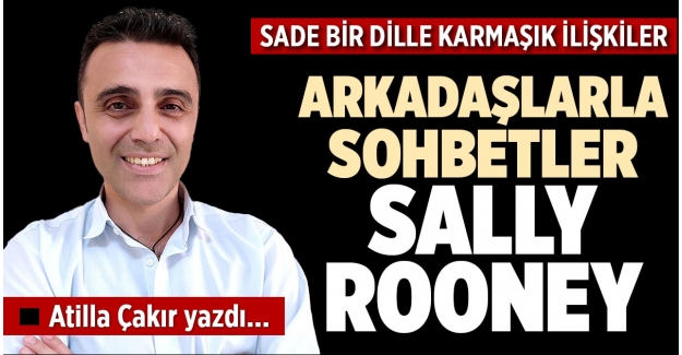 ARKADAŞLARLA SOHBETLER – SALLY ROONEY