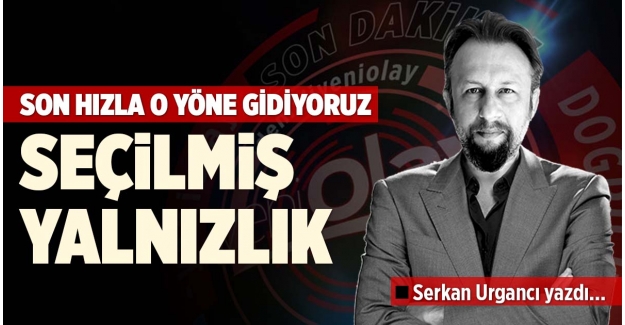 SEÇİLMİŞ YALNIZLIK