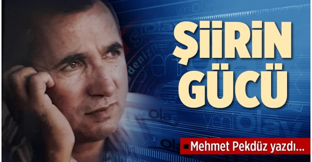 ŞİİRİN GÜCÜ