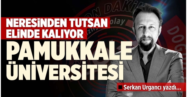 PAÜ: NERESİNDEN TUTSAN ELİNDE KALIYOR