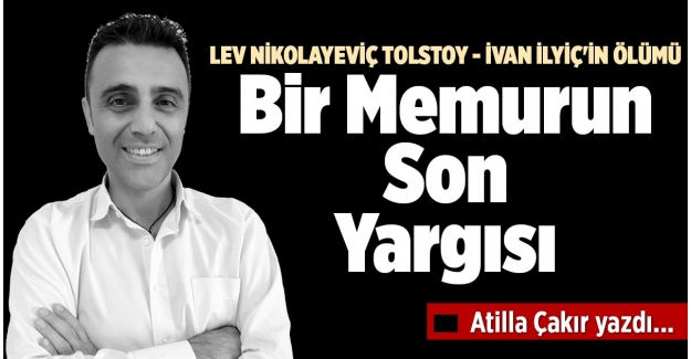 LEV NİKOLAYEVİÇ TOLSTOY - İVAN İLYİÇ'İN ÖLÜMÜ Bir Memurun Son Yargısı