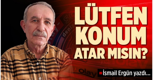 LÜTFEN KONUM ATAR MISIN?