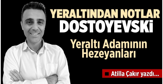 YERALTINDAN NOTLAR – DOSTOYEVSKİ  Yeraltı Adamının Hezeyanları