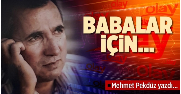 BABALAR  İÇİN….