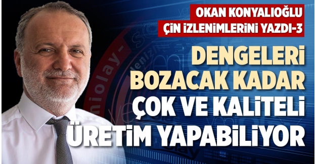 DENGELERİ BOZACAK KADAR ÇOK VE KALİTELİ ÜRETİM YAPABİLİYOR