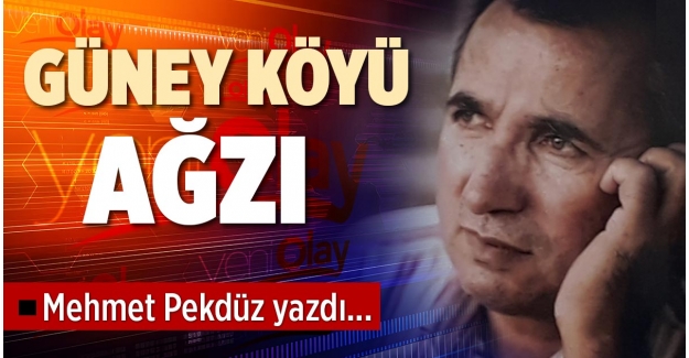 GÜNEY KÖYÜ AĞZI 