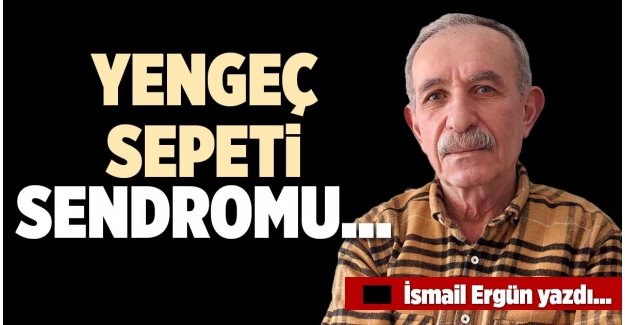 YENGEÇ SEPETİ SENDROMU…