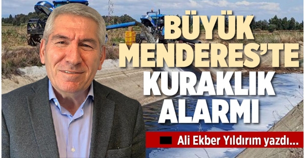 BÜYÜK MENDERES’TE KURAKLIK ALARMI