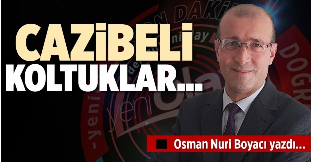 CAZİBELİ KOLTUKLAR…
