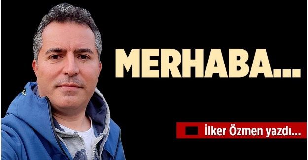 MERHABA…