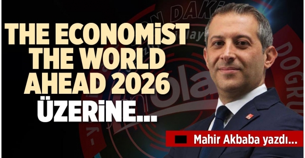 THE ECONOMİST THE WORLD AHEAD 2026 ÜZERİNE…