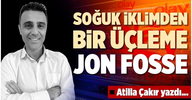 SOĞUK İKLİMDEN BİR ÜÇLEME – JON FOSSE
