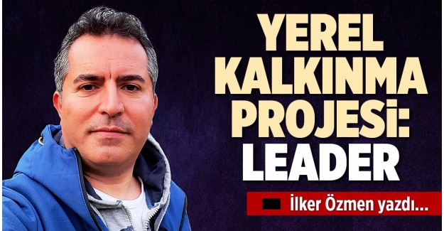 YEREL KALKINMA PROJESİ: LEADER
