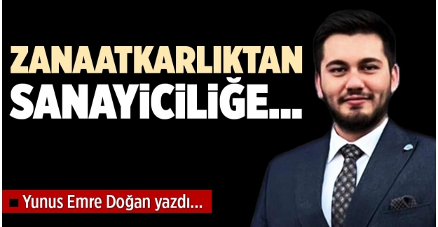 ZANAATKARLIKTAN SANAYİCİLİĞE…